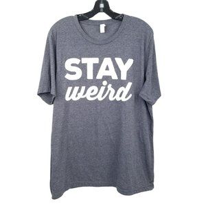Bella Canvas Stay Weird T Shirt Size Large Gray